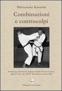 Combinazioni e controcolpi - Mikinosuke Kawaishi - Libro La Comune 2010 | Libraccio.it