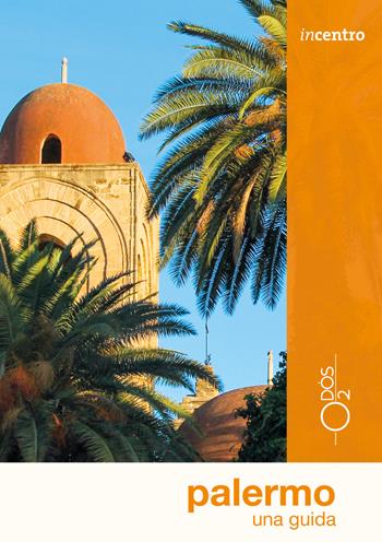 Palermo. Una guida - Felicia Manasseri - Libro Odós (Udine) 2018, Incentro | Libraccio.it