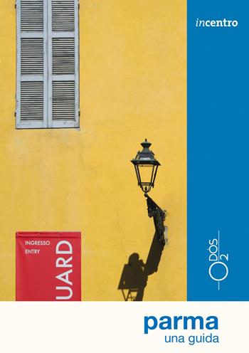 Parma. Una guida - Chiara Bombardieri - Libro Odós (Udine) 2018, Incentro | Libraccio.it