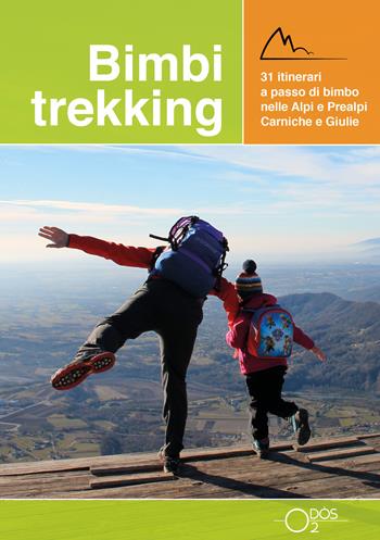 Bimbi trekking 1. 31 itinerari a passo di bimbo nelle Alpi e Prealpi Carniche e Giulie - Sara Baroselli, Erica Beltrame, Francesca Tosolini - Libro Odós (Udine) 2018 | Libraccio.it