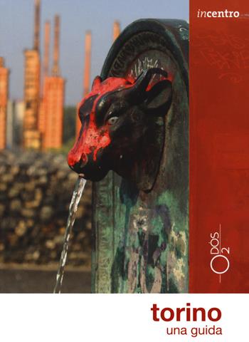 Torino. Una guida. Con Carta geografica ripiegata - Laura Lo Giudice, Fiorenzo Oliva - Libro Odós (Udine) 2021, Incentro | Libraccio.it