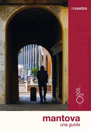 Mantova. Una guida. Con cartina - Paola Tellaroli - Libro Odós (Udine) 2020, Incentro | Libraccio.it