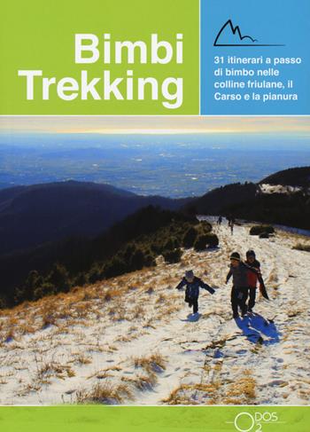Bimbi trekking 2. 31 itinerari a passo di bimbo nelle colline friulane, il Carso e la pianura - Sara Baroselli, Erica Beltrame, Francesca Tosolini - Libro Odós (Udine) 2020 | Libraccio.it