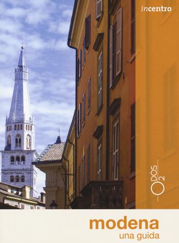 Modena, una guida. Con Carta geografica ripiegata - Chiara Guerri - Libro Odós (Udine) 2021, Incentro | Libraccio.it