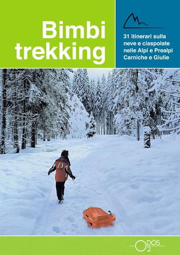 Bimbi trekking 3. 31 itinerari sulla neve e ciaspolate sulle Alpi e Prealpi Carniche e Giulie - Sara Baroselli, Erica Beltrame, Francesca Tosolini - Libro Odós (Udine) 2021 | Libraccio.it