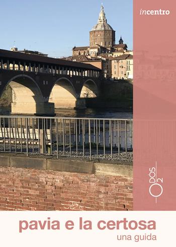 Pavia e la Certosa. Una guida. Con Carta geografica ripiegata - Federico Manicone - Libro Odós (Udine) 2022, Incentro | Libraccio.it