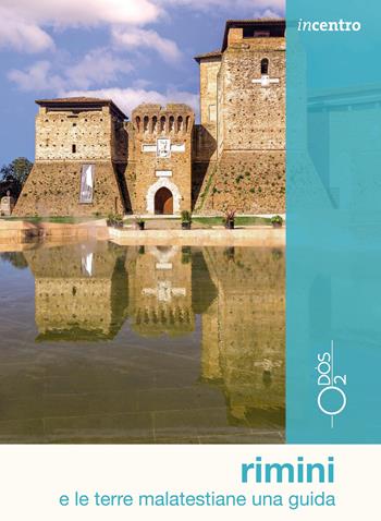 Rimini e le terre malatestiane. Una guida. Con mappa - Marco Boscolo, Sara Urbani - Libro Odós (Udine) 2023, Incentro | Libraccio.it