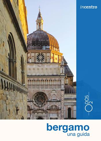 Bergamo. Una guida. Con mappa - Lucia Cecio - Libro Odós (Udine) 2023, Incentro | Libraccio.it