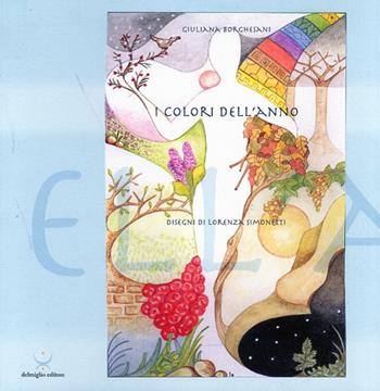 I colori dell'anno - Giuliana Borghesani - Libro Delmiglio Editore 2009 | Libraccio.it