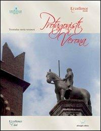 Protagonisti a Verona. Trentadue storie veronesi - Emanuele Delmiglio - Libro Delmiglio Editore 2011, Excellence book | Libraccio.it