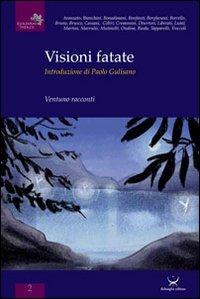 Visioni fatate. Ventuno racconti  - Libro Delmiglio Editore 2011, Quaderni indaco | Libraccio.it