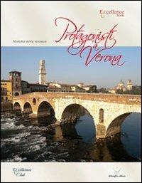 Protagonisti a Verona. Ventotto storie veronesi - Emanuele Delmiglio - Libro Delmiglio Editore 2012, Excellence book | Libraccio.it