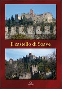 Il castello di Soave - Paola Cervato - Libro Delmiglio Editore 2013, Urbs picta | Libraccio.it