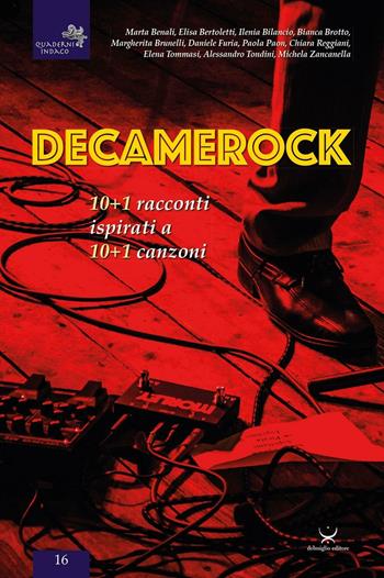 Decamerock. 10+1 racconti ispirati a 10+1 canzoni  - Libro Delmiglio Editore 2016, Spiriti libri | Libraccio.it