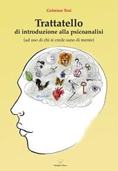 Trattatello di introduzione alla psicoanalisi (ad uso di chi si crede sano di mente)