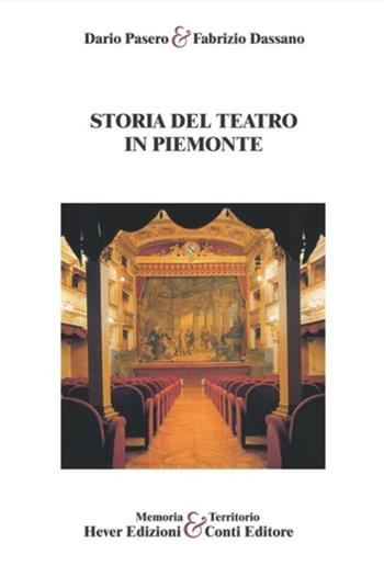 Storia del teatro in Piemonte - Dario Pasero, Fabrizio Dassano - Libro Hever 2012, Memoria & territorio | Libraccio.it