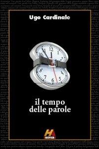 Il tempo delle parole - Ugo Cardinale - Libro Hever 2012 | Libraccio.it