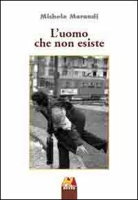 L'uomo che non esiste - Michele Morandi - Libro Hever 2013 | Libraccio.it