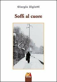 Soffi al cuore - Giorgio Zigiotti - Libro Hever 2013 | Libraccio.it