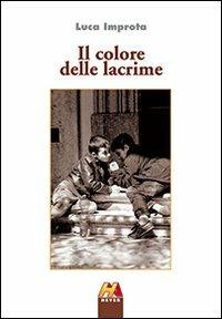 Il colore delle lacrime - Luca Improta - Libro Hever 2013 | Libraccio.it