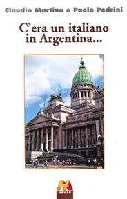 C'era un italiano in Argentina... - Claudio Martino, Paolo Pedrini - Libro Hever 2013 | Libraccio.it