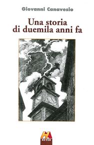 Una storia di duemila anni fa - Giovanni Canavesio - Libro Hever 2013 | Libraccio.it