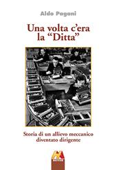 Una volta c'era la «Ditta». Storia di un allievo meccamico diventato dirigente