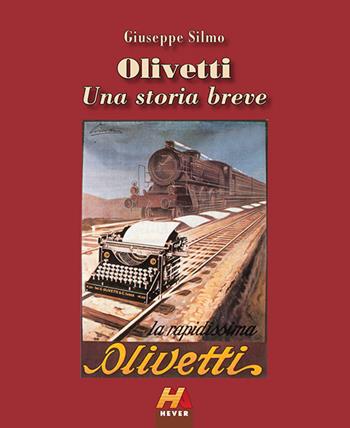 Olivetti. Una storia breve. Ediz. illustrata - Giuseppe Silmo - Libro Hever 2017 | Libraccio.it
