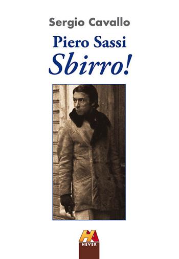 Piero Sassi. Sbirro! - Sergio Cavallo - Libro Hever 2018 | Libraccio.it