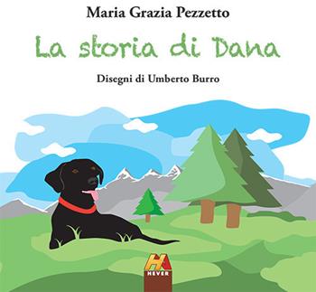 La storia di Dana. Ediz. illustrata - Maria Grazia Pezzetto - Libro Hever 2018 | Libraccio.it