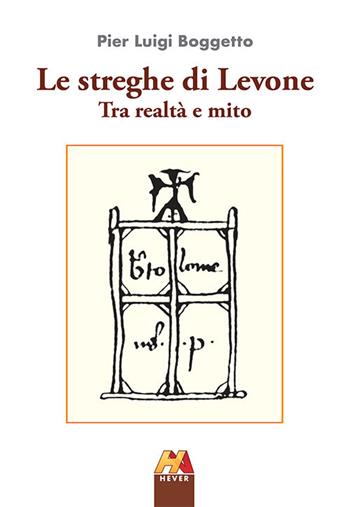 Le streghe di Levone tra realtà e mito - Pier Luigi Boggetto - Libro Hever 2019 | Libraccio.it