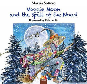 Maggie Moon and the spell of the wood - Marzia Sottero - Libro Hever 2019 | Libraccio.it