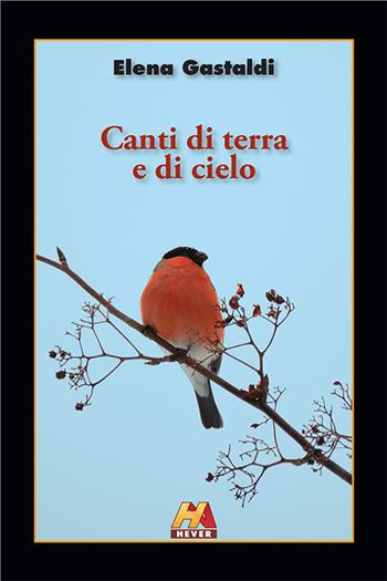 Canti di terra e di cielo - Elena Gastaldi - Libro Hever 2020 | Libraccio.it