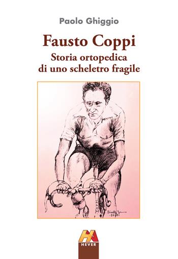 Fausto Coppi. Storia ortopedica di uno scheletro fragile. Ediz. ampliata - Paolo Ghiggio - Libro Hever 2020 | Libraccio.it