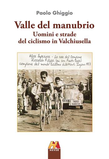 Valle del manubrio. Uomini e strade del ciclismo in Valchiusella - Paolo Ghiggio - Libro Hever 2021 | Libraccio.it