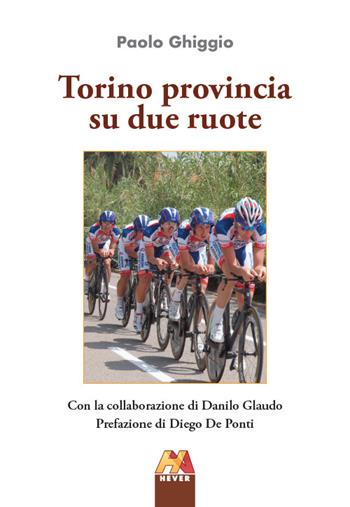 Torino provincia su due ruote - Paolo Ghiggio - Libro Hever 2022 | Libraccio.it