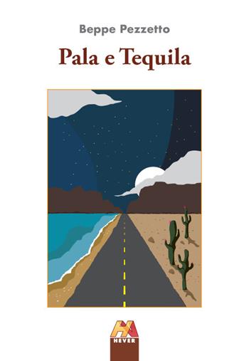 Pala e Tequila - Beppe Pezzetto - Libro Hever 2022 | Libraccio.it