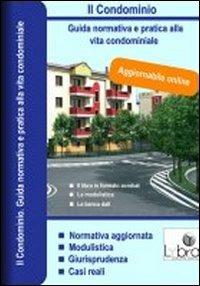 Il condominio. Guida normativa e pratica alla vita condominiale. DVD-ROM - Roberto Petrini - Libro Lybra 2010 | Libraccio.it