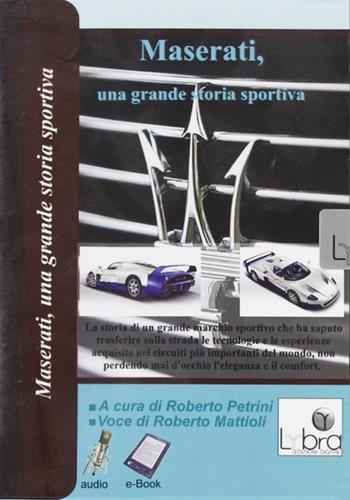 Maserati, una grande storia sportiva. CD-ROM - Roberto Petrini - Libro Lybra 2012, Grandi marchi italiani | Libraccio.it