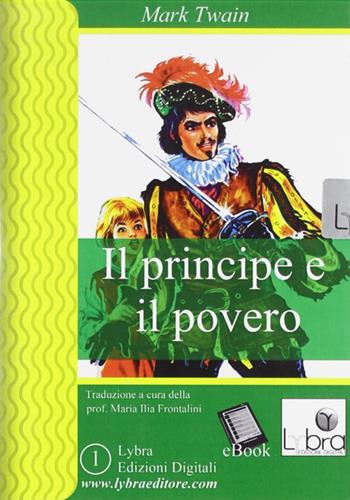 Il principe e il povero. CD-ROM - Mark Twain - Libro Lybra 2012, Favole per ragazzi | Libraccio.it