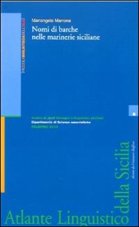 Nomi di barche nelle marinerie siciliane - Mariangela Marrone - Libro Centro Studi Filologici e Linguistici Siciliani 2014, Piccola bibl.dell'Atlante linguist.sicili | Libraccio.it