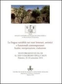 La lingua variabile nei testi letterari, artistici e funzionali contemporanei. Analisi, interpretazione, traduzione. Con CD-ROM  - Libro Centro Studi Filologici e Linguistici Siciliani 2014, Varia | Libraccio.it