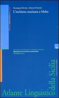 L' inchiesta marinara a Malta - Giuseppe Brincat, Elena D'Avenia - Libro Centro Studi Filologici e Linguistici Siciliani 2014, Piccola bibl.dell'Atlante linguist.sicili | Libraccio.it