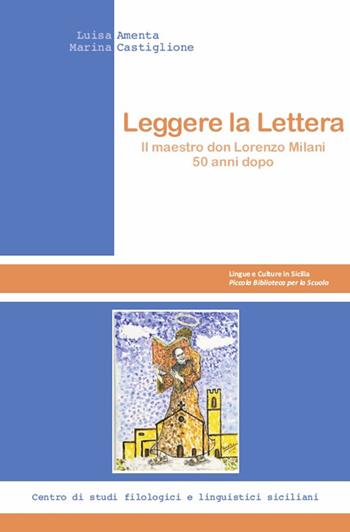 Leggere la Lettera. Il maestro don Lorenzo Milani 50 anni dopo - Luisa Amenta, Marina Castiglione - Libro Centro Studi Filologici e Linguistici Siciliani 2017, Lingue e culture in Sicilia. Piccola biblioteca per la scuola | Libraccio.it