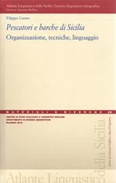 Pescatori e barche di Sicilia. Organizzazione, tecniche, linguaggio