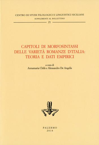 Capitoli di morfosintassi delle varietà romanze d'Italia: teoria e dati empirici. Ediz. critica  - Libro Centro Studi Filologici e Linguistici Siciliani 2018, Supplementi al Bollettino | Libraccio.it
