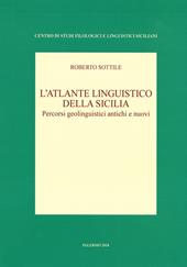 L' atlante linguistico della Sicilia. Percorsi geolinguistici antichi e nuovi. Nuova ediz.