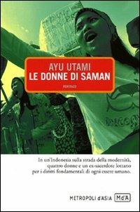 Le donne di Saman - Ayu Utami - Libro Metropoli d'Asia 2010, Narratori | Libraccio.it