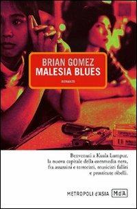 Malesia blues - Brian Gomez - Libro Metropoli d'Asia 2010, Narratori | Libraccio.it