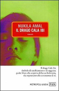 Il drago Cala Ibi - Nukila Amal - Libro Metropoli d'Asia 2011, Narratori | Libraccio.it